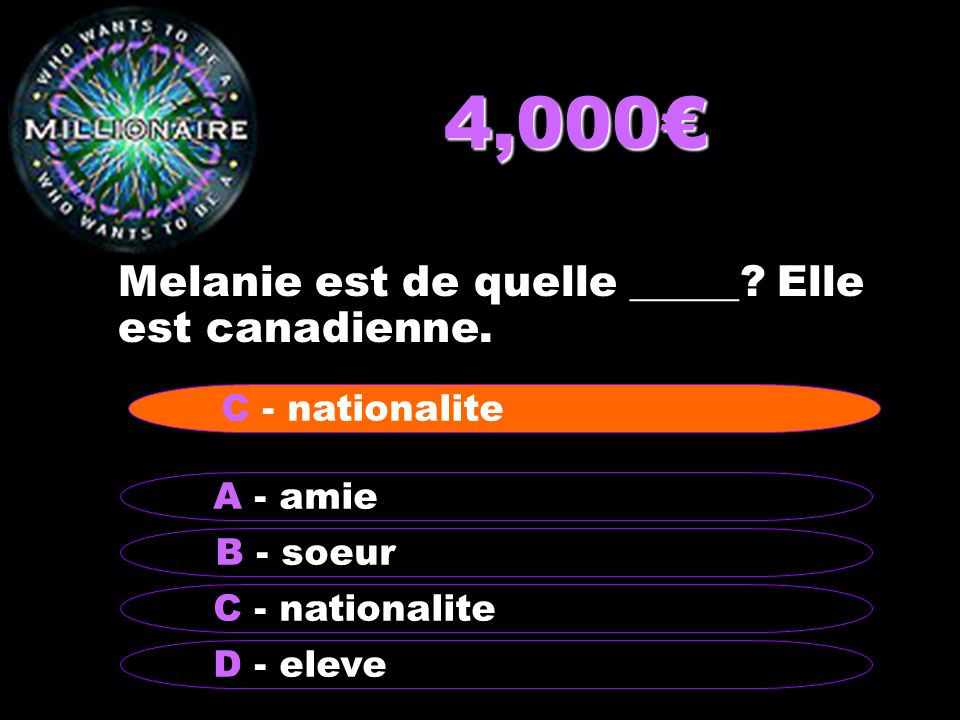 4,000€ Melanie est de quelle _____ Elle est canadienne.