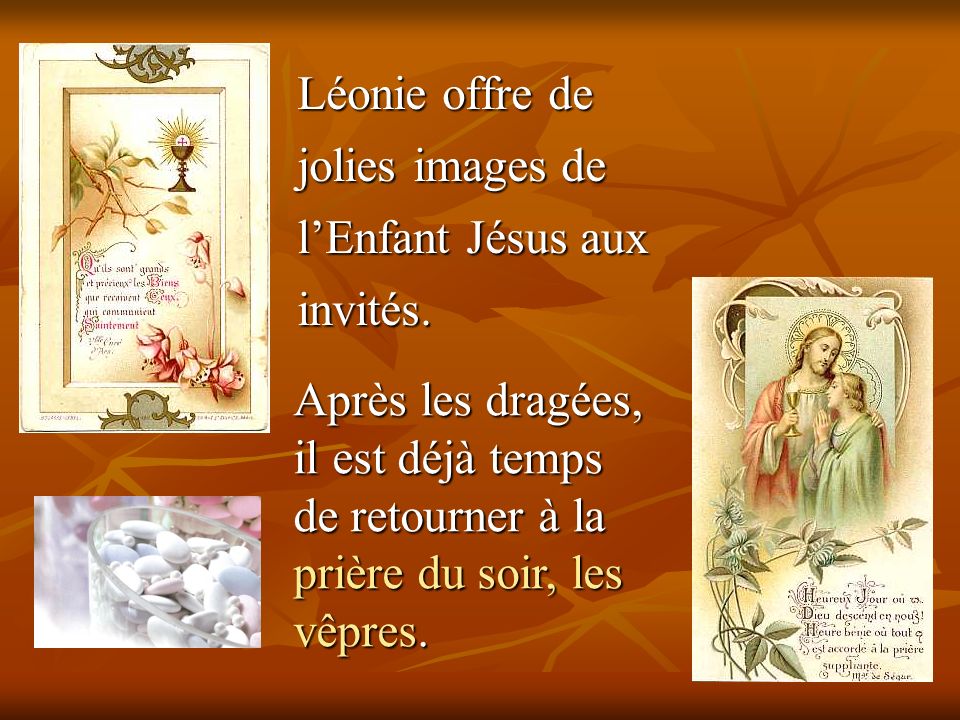 Léonie offre de jolies images de l’Enfant Jésus aux invités.