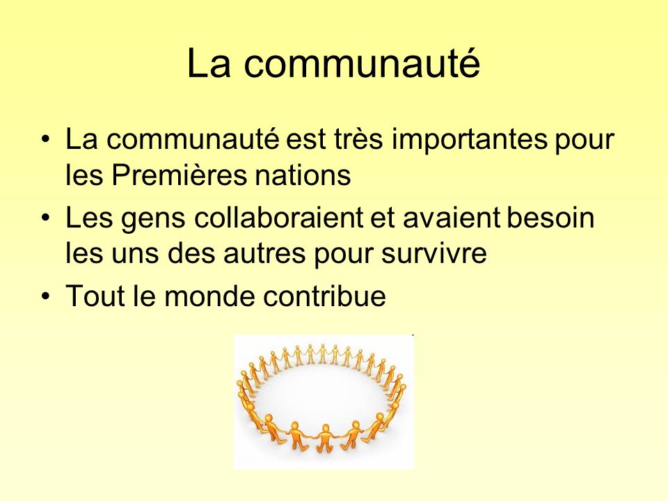 La communauté La communauté est très importantes pour les Premières nations.