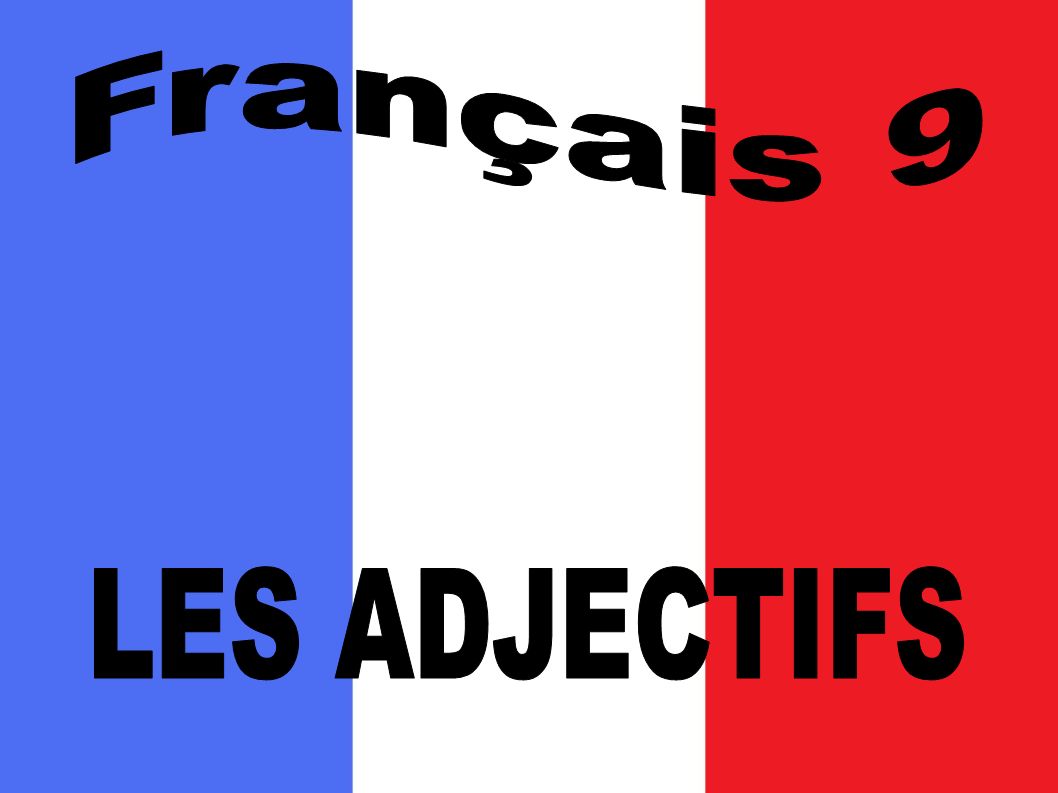 Français 9 LES ADJECTIFS