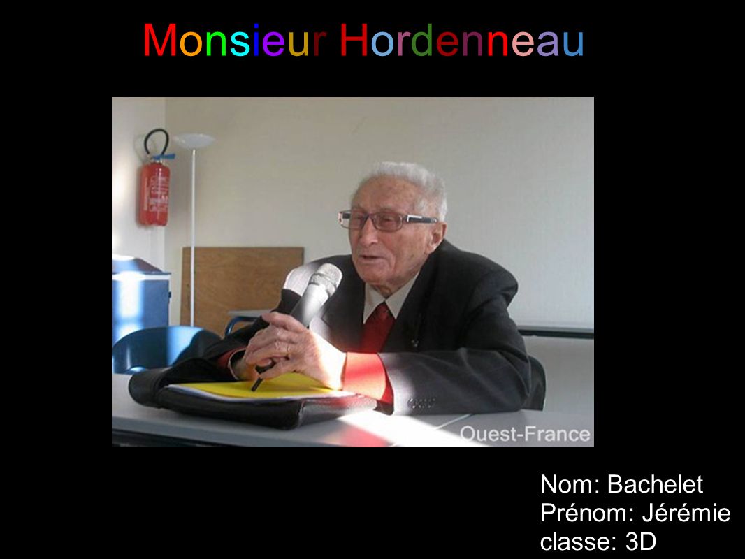 Monsieur Hordenneau Nom: Bachelet Prénom: Jérémie classe: 3D
