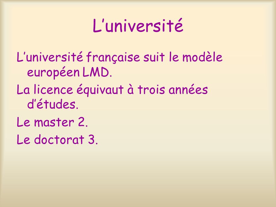 L’université L’université française suit le modèle européen LMD.