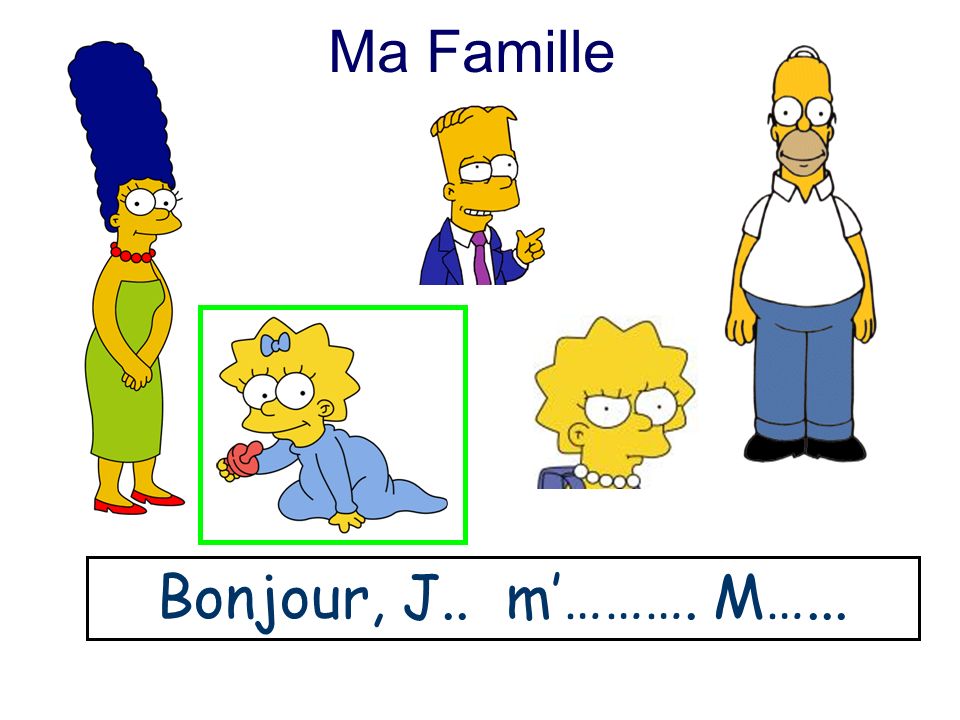 Ma Famille Bonjour, J.. m’………. M…...