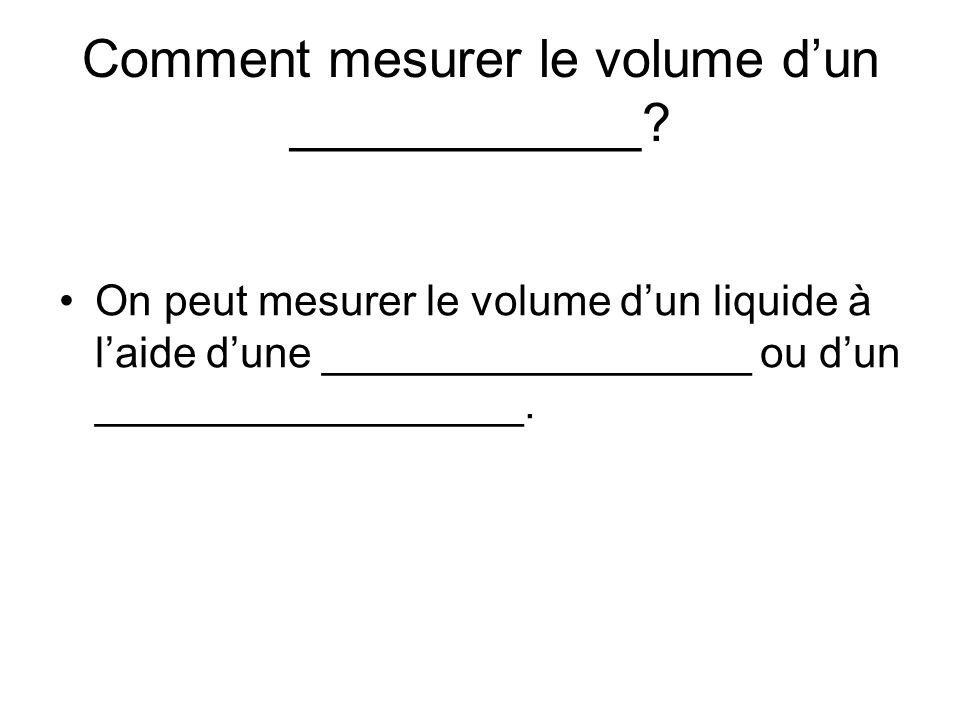 Comment mesurer le volume d’un ____________