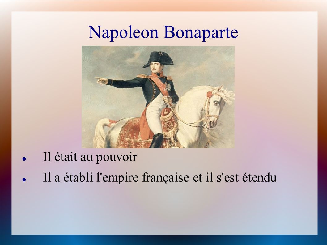 Napoleon Bonaparte Il était au pouvoir