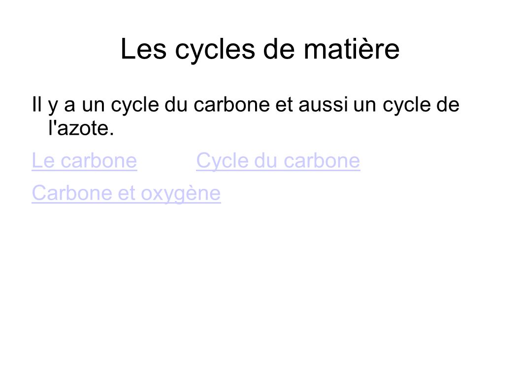 Les cycles de matière Il y a un cycle du carbone et aussi un cycle de l azote. Le carbone Cycle du carbone.