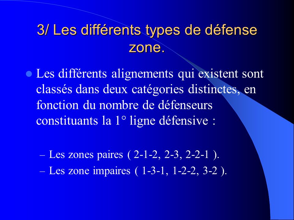 3/ Les différents types de défense zone.