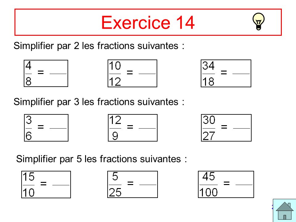 Exercice 14 Simplifier par 2 les fractions suivantes :