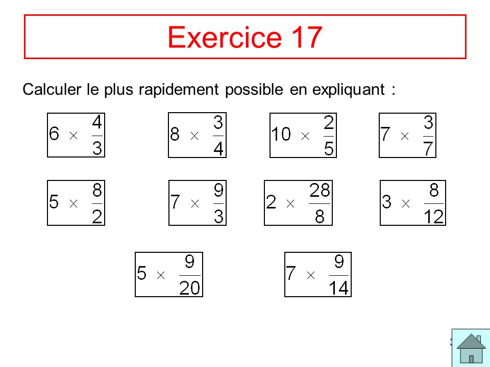 Exercice 17 Calculer le plus rapidement possible en expliquant :