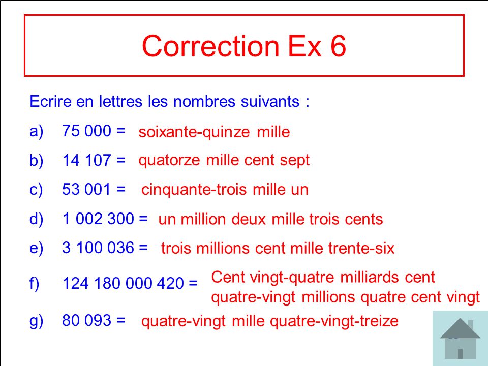 Correction Ex 6 Ecrire en lettres les nombres suivants : =