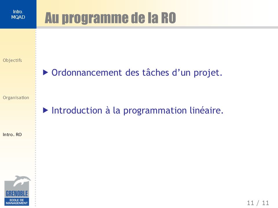 Au programme de la RO Ordonnancement des tâches d’un projet.