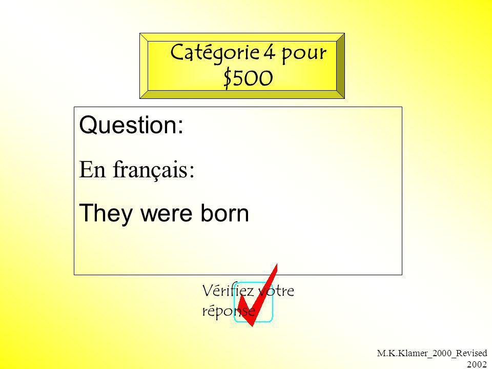 Question: En français: They were born Catégorie 4 pour $500