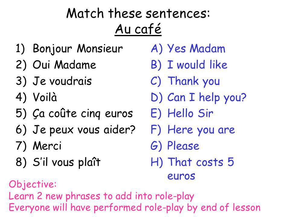 Match these sentences: Au café
