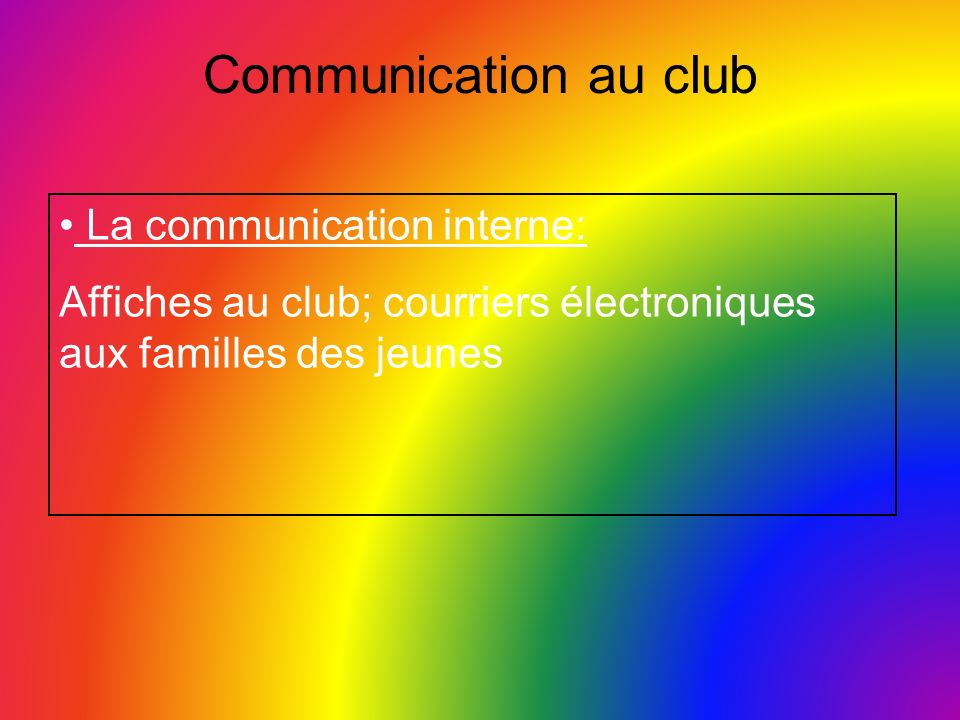 Communication au club La communication interne: