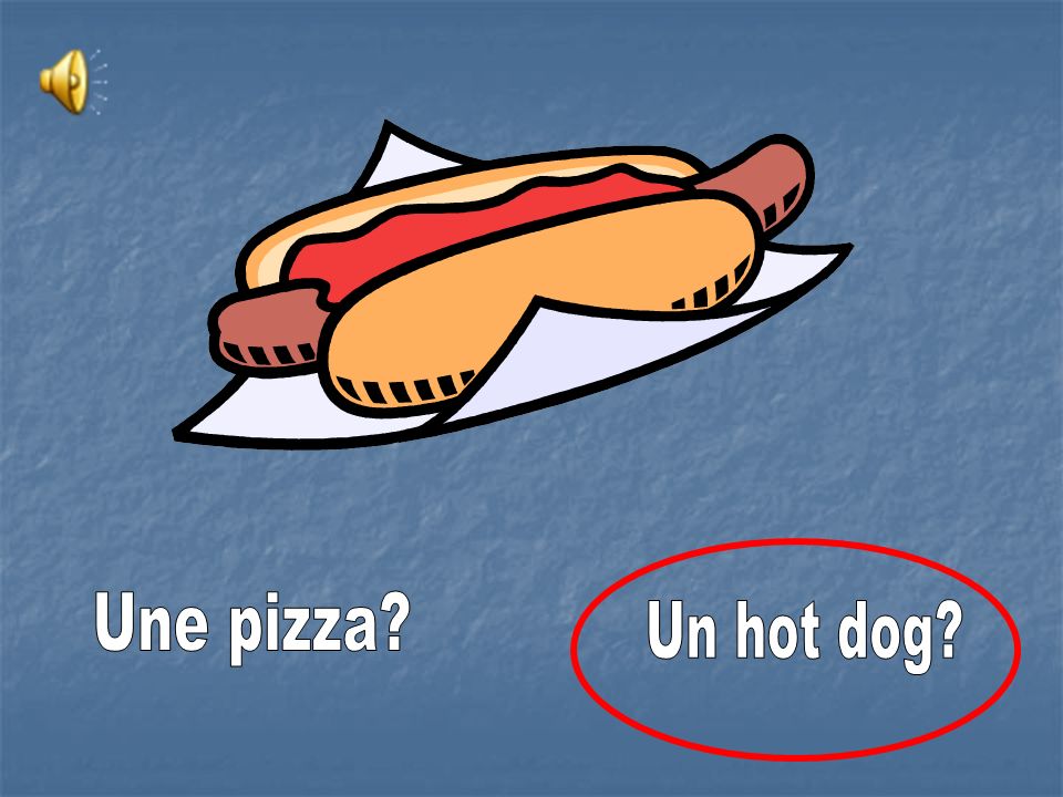 Une pizza Un hot dog