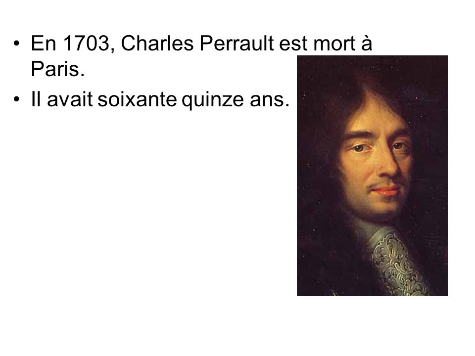 En 1703, Charles Perrault est mort à Paris.