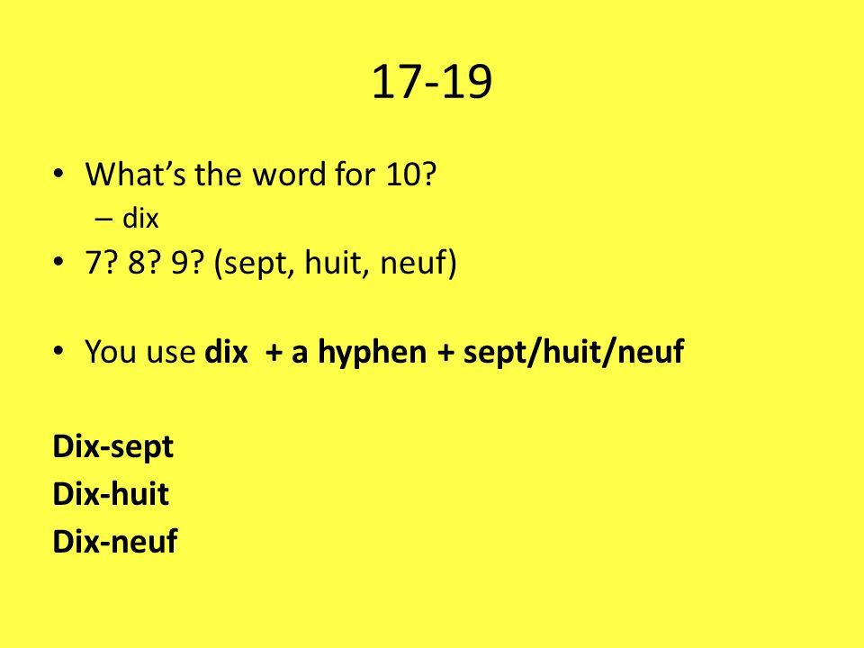 17-19 What’s the word for (sept, huit, neuf)