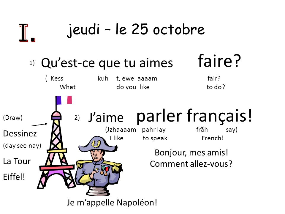faire parler français! jeudi – le 25 octobre I.