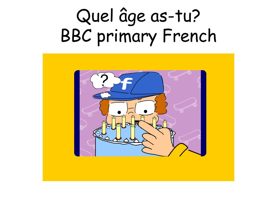 Quel âge as-tu BBC primary French