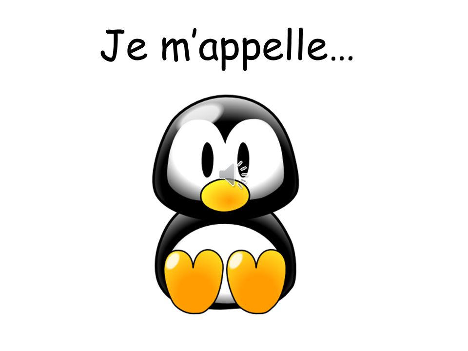 Je m’appelle… Pupils can choose a name for the penguin.