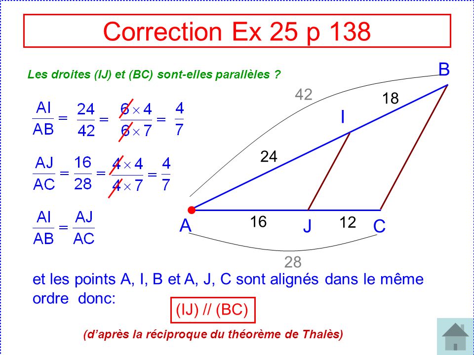 Correction Ex 25 p 138 B. Les droites (IJ) et (BC) sont-elles parallèles I. 24. A. 16.