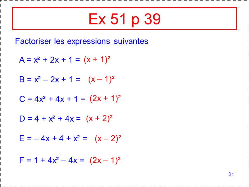 Ex 51 p 39 Factoriser les expressions suivantes A = x² + 2x + 1 =