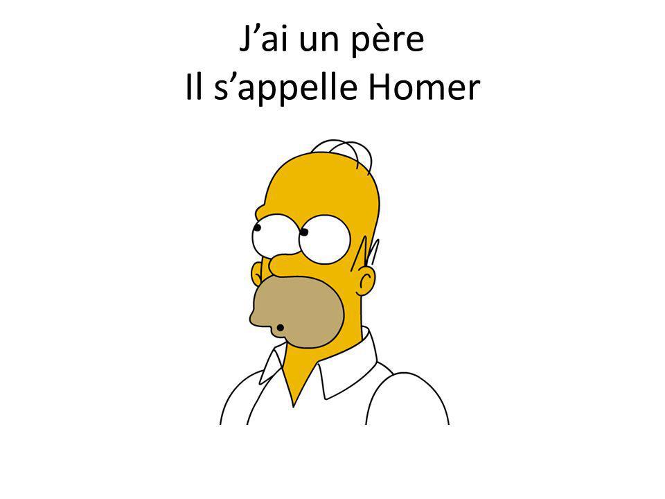 J’ai un père Il s’appelle Homer