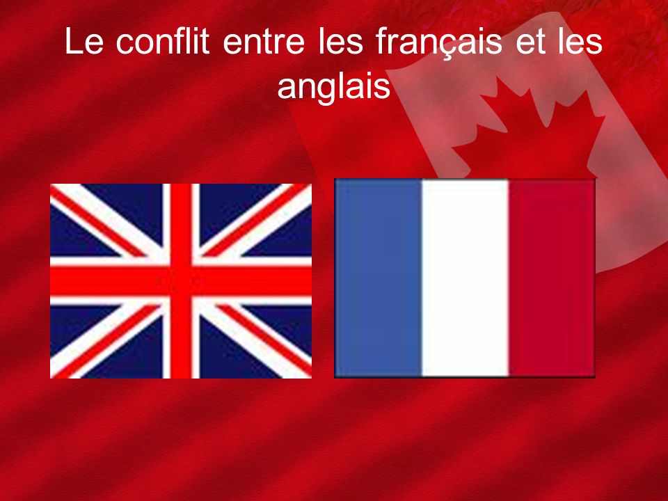 Le conflit entre les français et les anglais