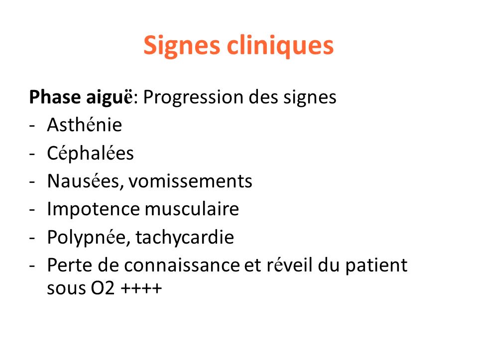 Signes cliniques Phase aiguë: Progression des signes Asthénie