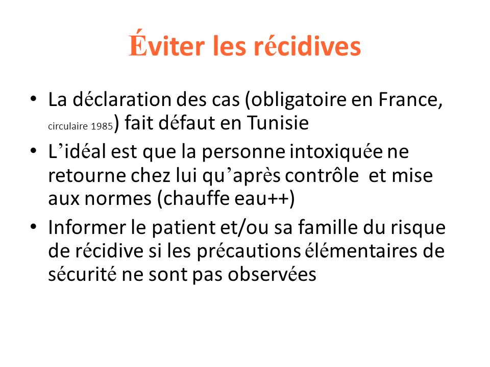 Éviter les récidives La déclaration des cas (obligatoire en France, circulaire 1985) fait défaut en Tunisie.