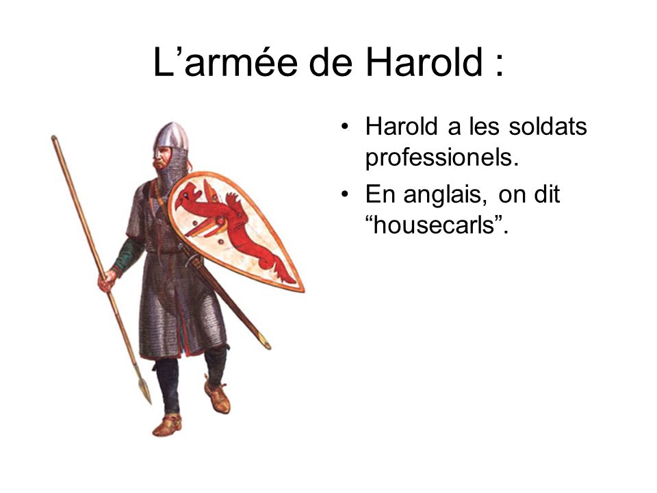 L’armée de Harold : Harold a les soldats professionels.