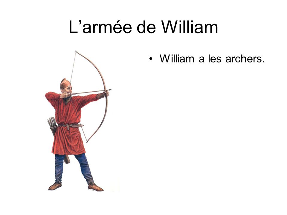 L’armée de William William a les archers.