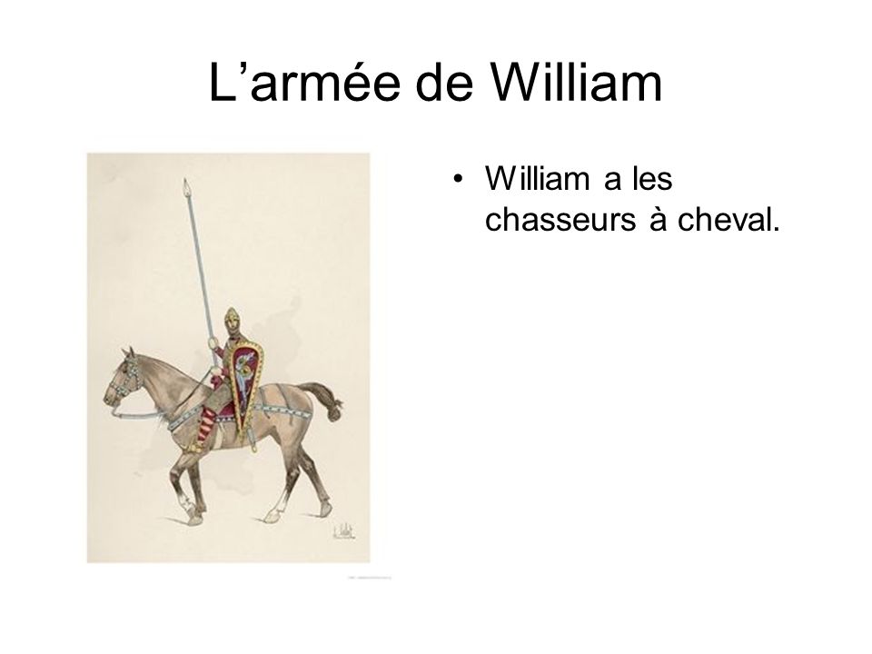 L’armée de William William a les chasseurs à cheval.