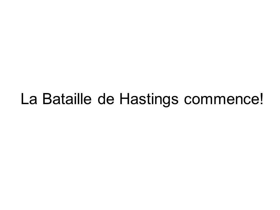 La Bataille de Hastings commence!