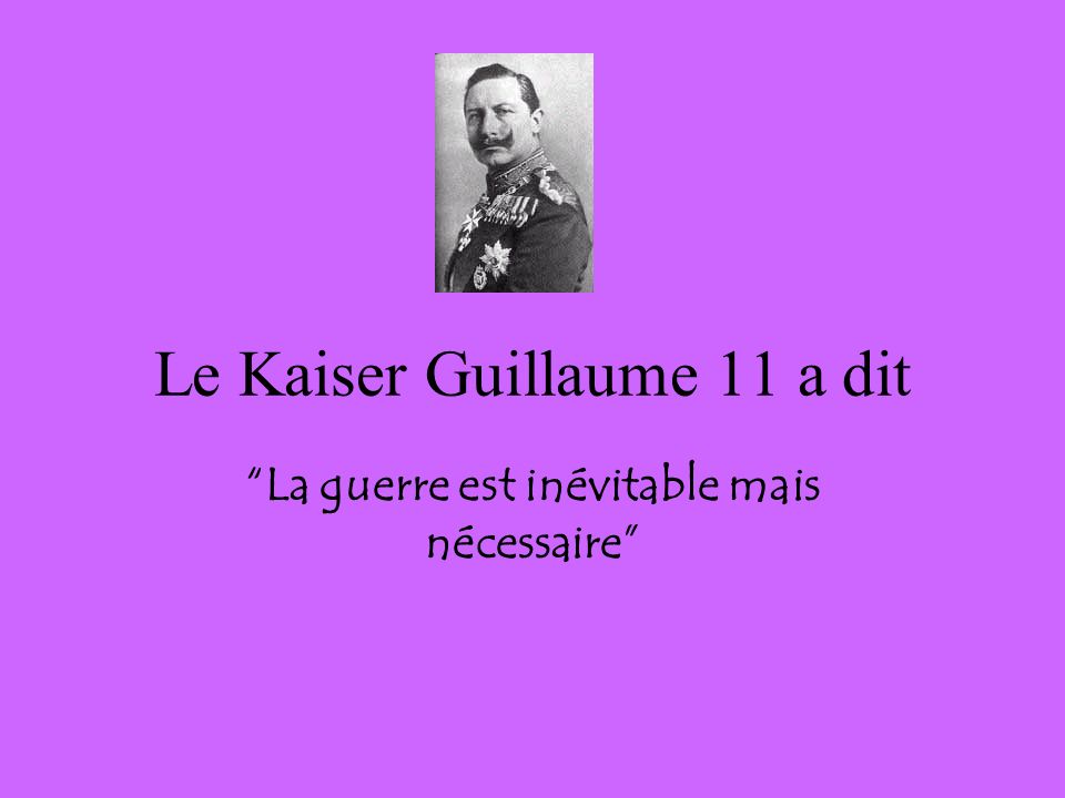 Le Kaiser Guillaume 11 a dit
