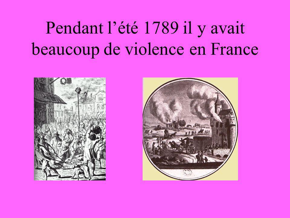 Pendant l’été 1789 il y avait beaucoup de violence en France