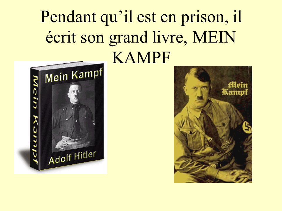 Pendant qu’il est en prison, il écrit son grand livre, MEIN KAMPF