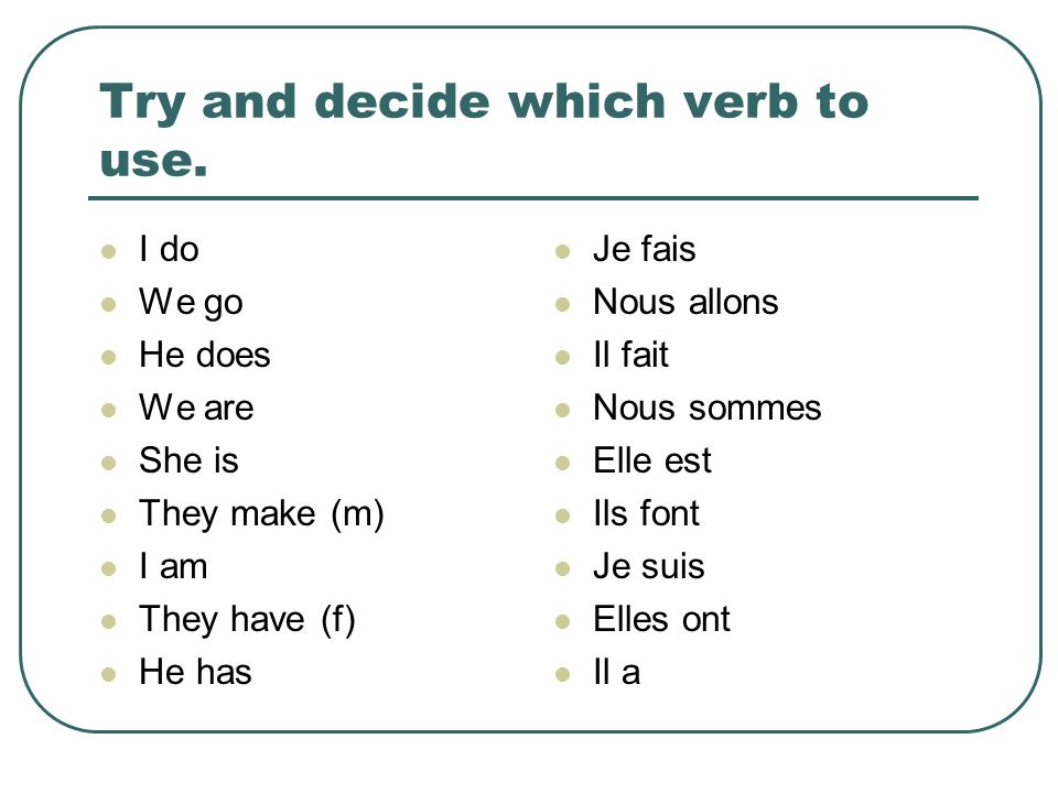 Try and decide which verb to use.