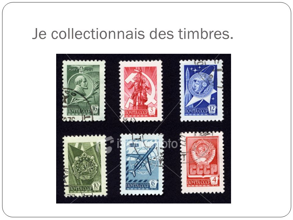 Je collectionnais des timbres.