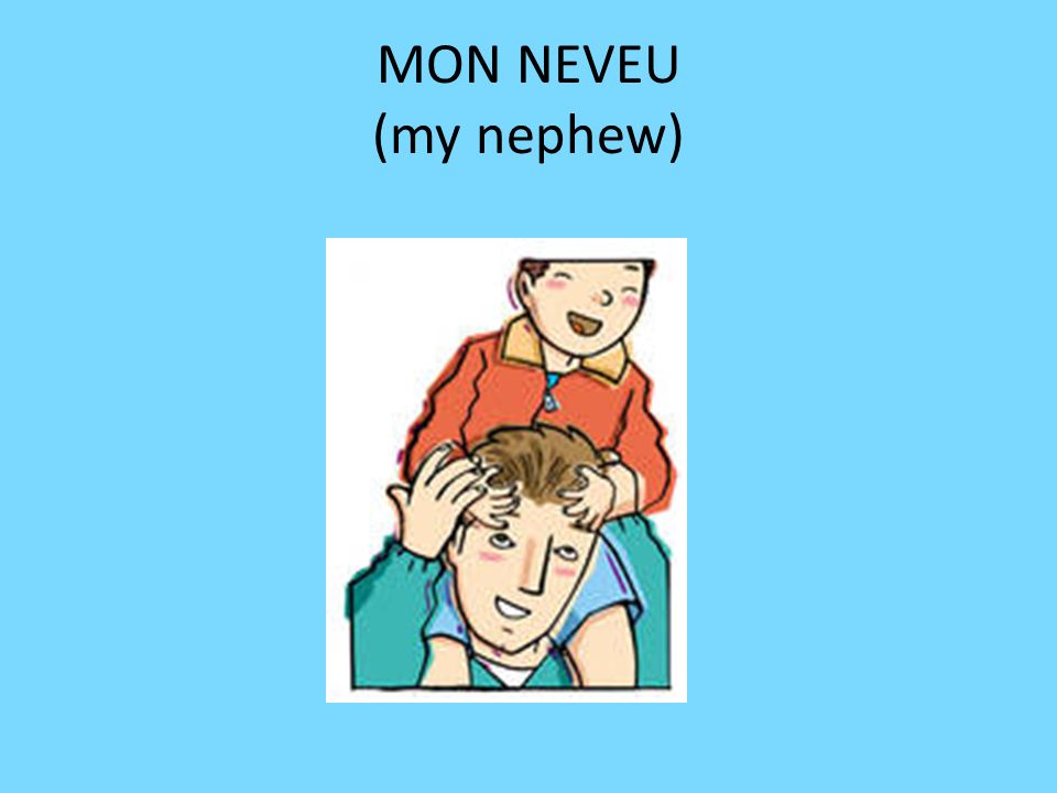 MON NEVEU (my nephew)
