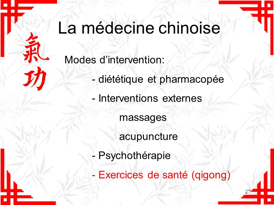 La médecine chinoise Modes d’intervention: - diététique et pharmacopée
