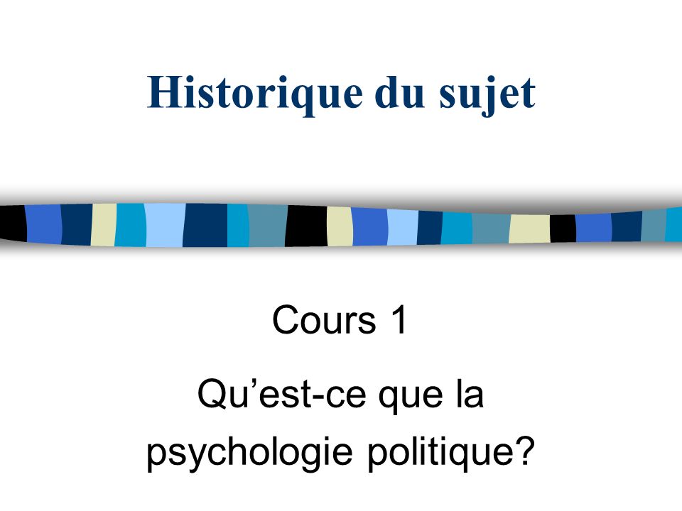 Cours 1 Qu’est-ce que la psychologie politique