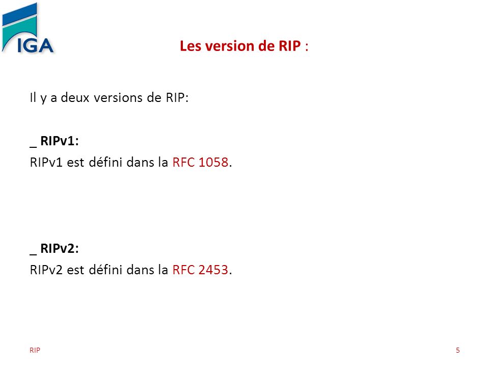 Les version de RIP : Il y a deux versions de RIP: _ RIPv1: