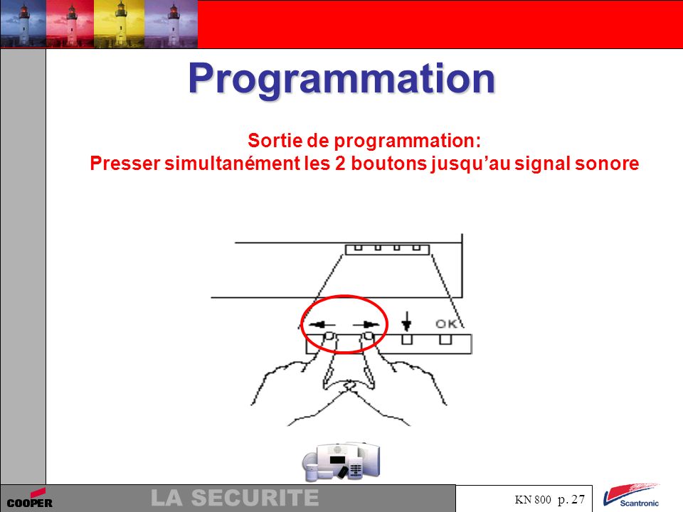 Programmation Sortie de programmation: Presser simultanément les 2 boutons jusqu’au signal sonore