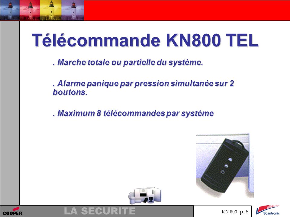Télécommande KN800 TEL . Marche totale ou partielle du système.