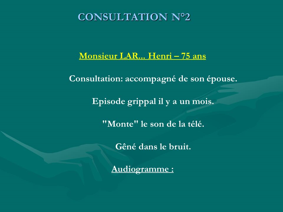 CONSULTATION N°2 Monsieur LAR... Henri – 75 ans
