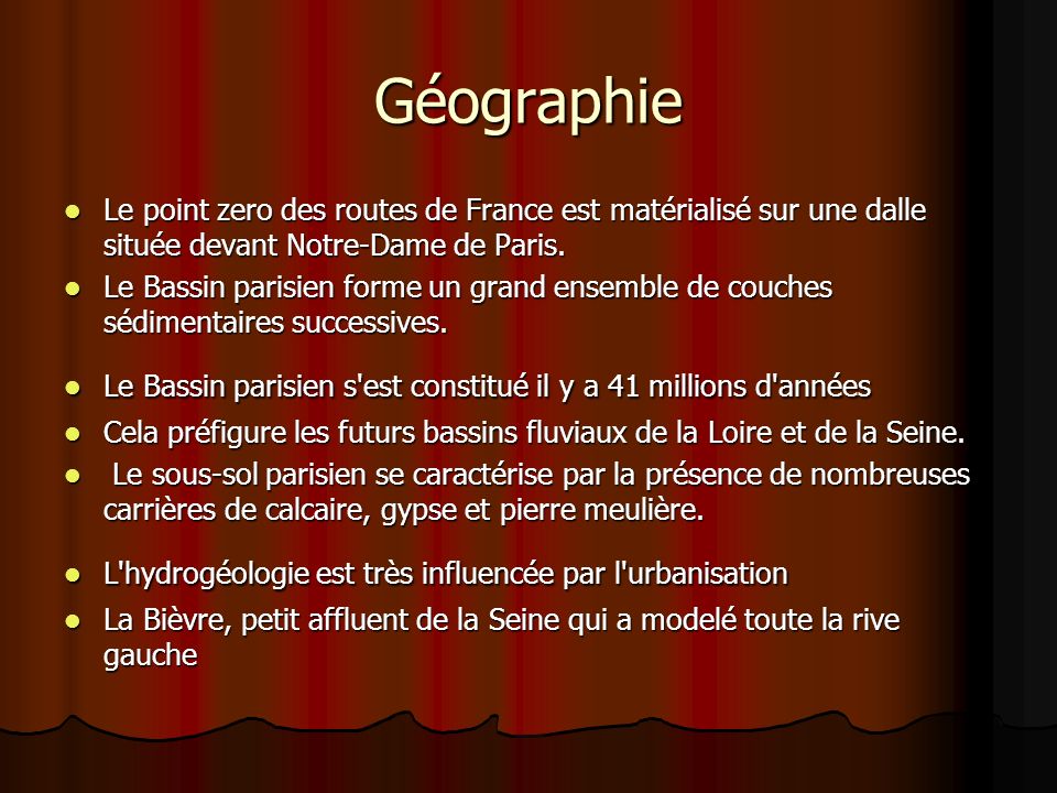 Géographie Le point zero des routes de France est matérialisé sur une dalle située devant Notre-Dame de Paris.