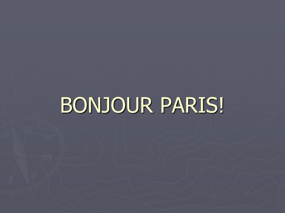 BONJOUR PARIS!