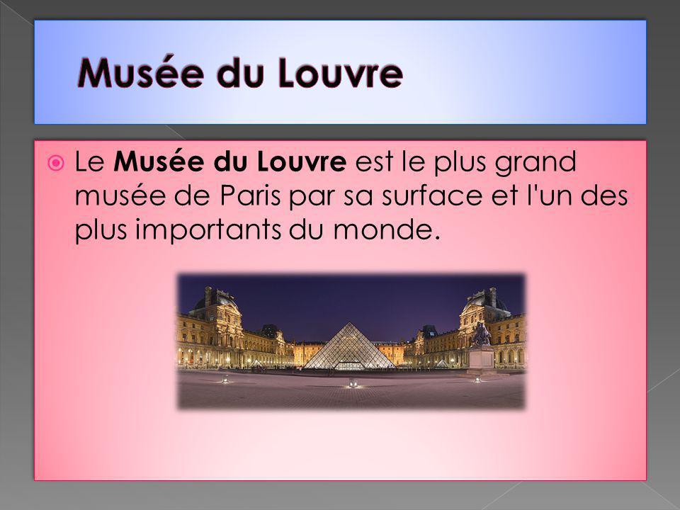 Musée du Louvre Le Musée du Louvre est le plus grand musée de Paris par sa surface et l un des plus importants du monde.