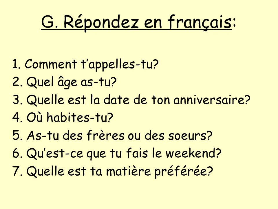 G. Répondez en français: